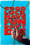 Good Luck, Have Fun, Don't Die Poster No.1