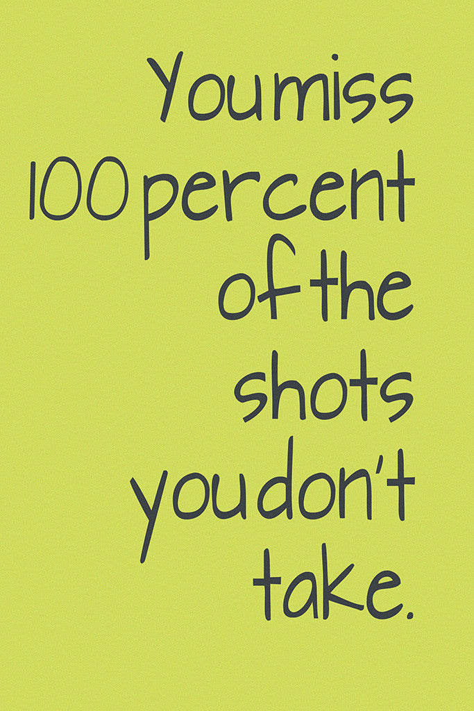 You Miss 100 of the Shots You Don't Take Motivational Quotes Poster