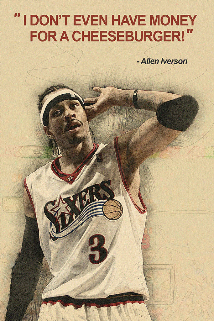 Allen Iverson I Don't Even Have Money For a Cheeseburger Basketball Poster