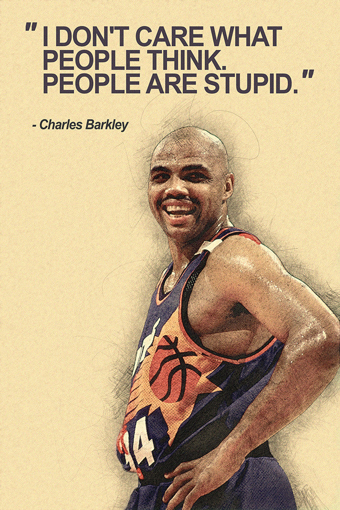 Charles Barkley I Don't Care What People Think Basketball Quotes Poster