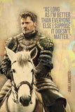 Jaime Lannister Game of Thrones Quotes Im Better Than Everyone Else Poster