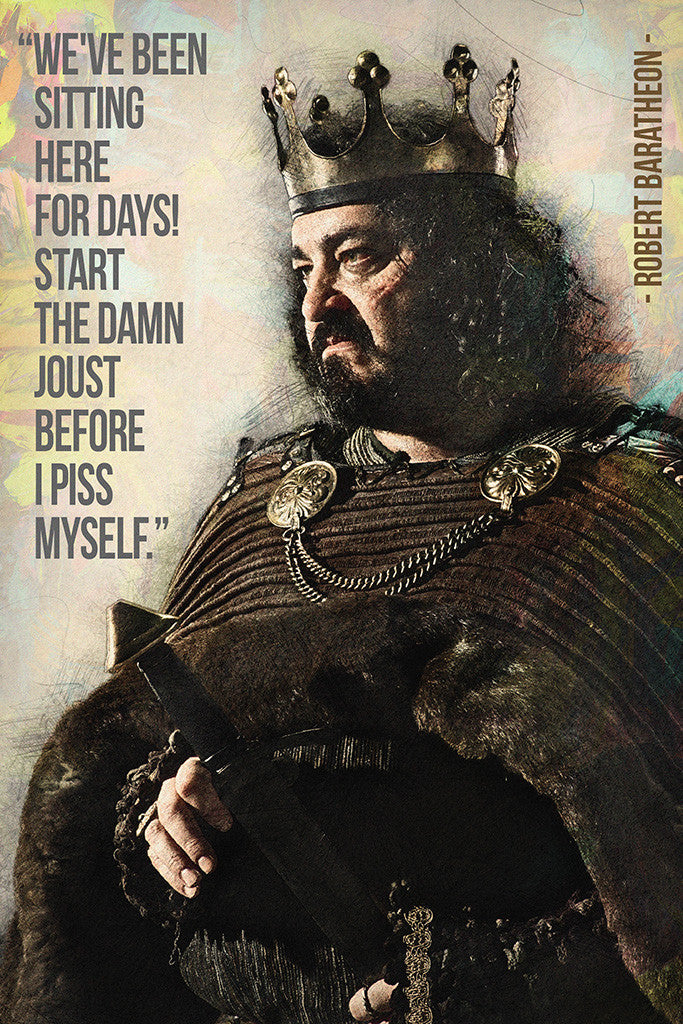 Robert Baratheon GOT Game of Thrones Quotes Poster