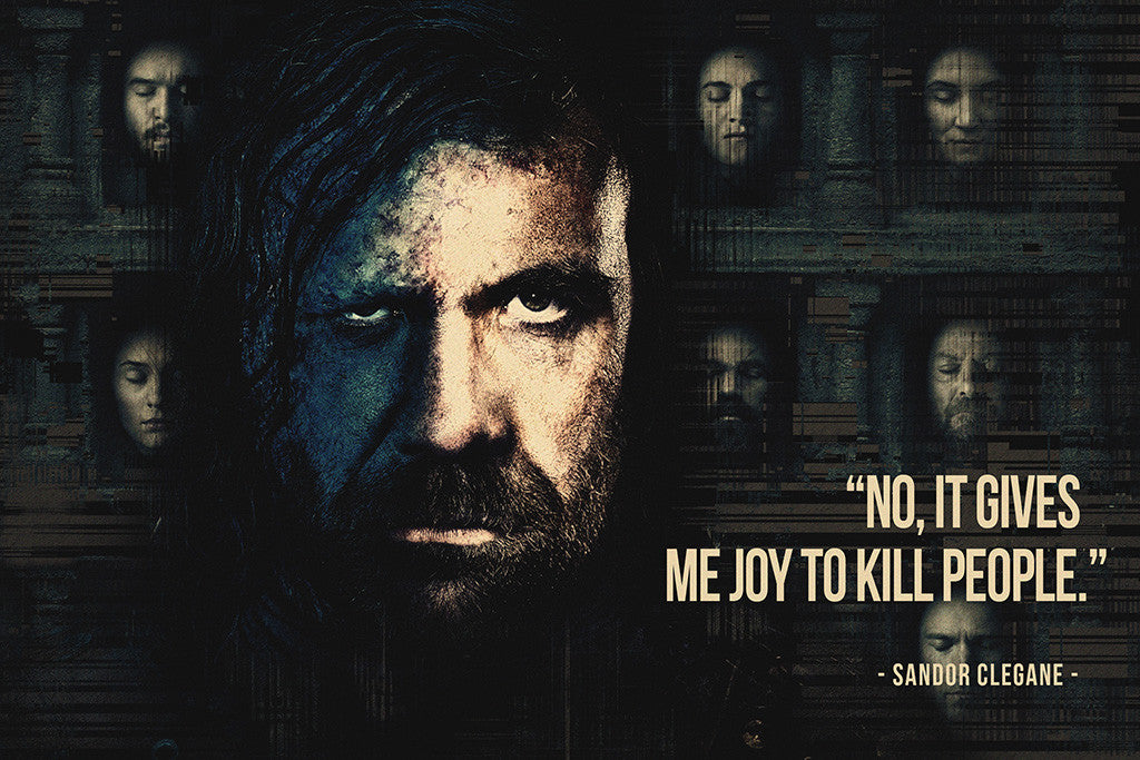 Sandor Clegane GOT Game of Thrones Quotes Joy To Kill People Poster