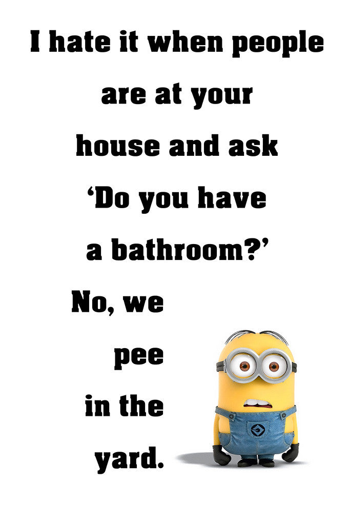 Minion Quotes Do You Have a Bathroom Funny Motivational Poster