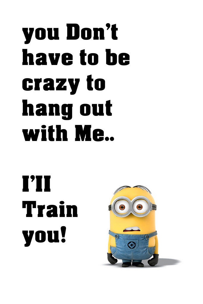 Minion Quotes Hang Out With Me Funny Motivational Poster