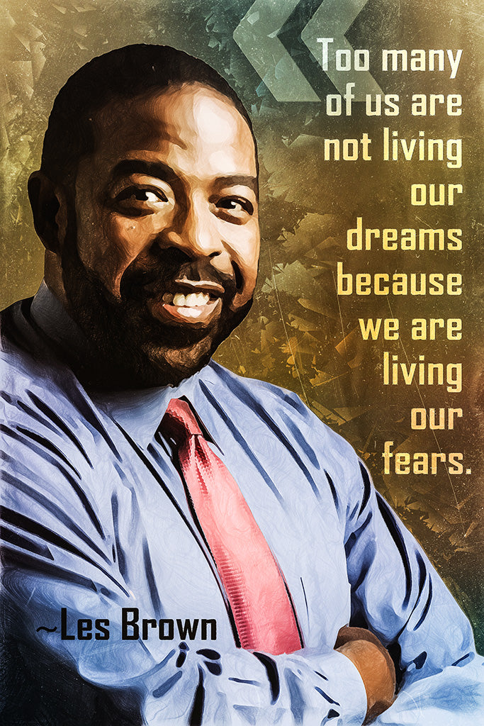 Les Brown Quote Too Many Of Us Are Not Living Poster