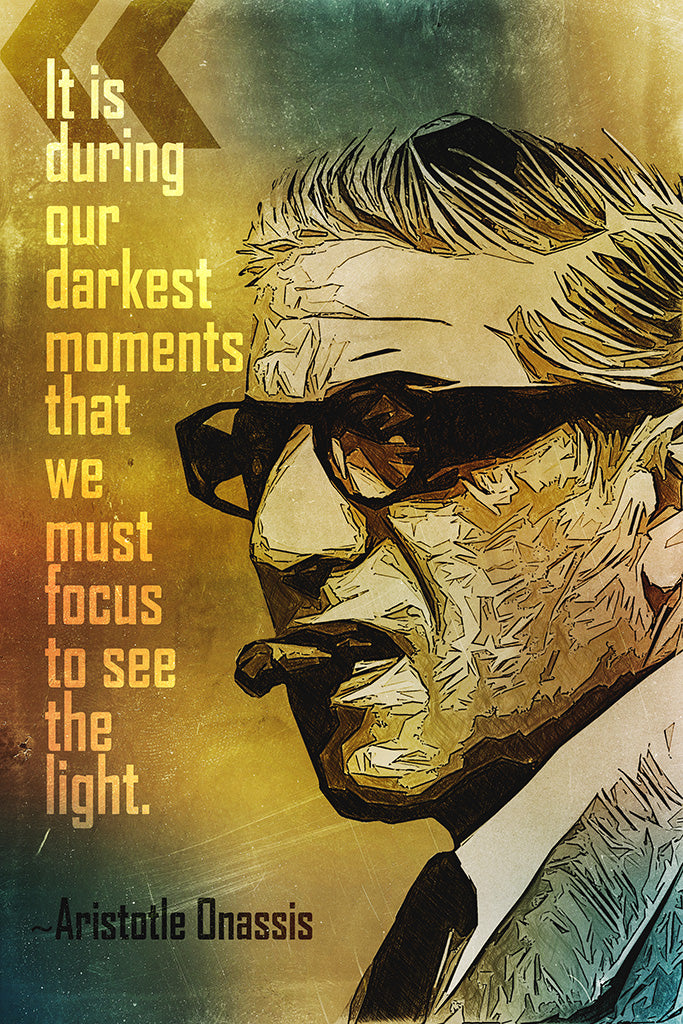 Aristotle Onassis Quote It Is During Poster