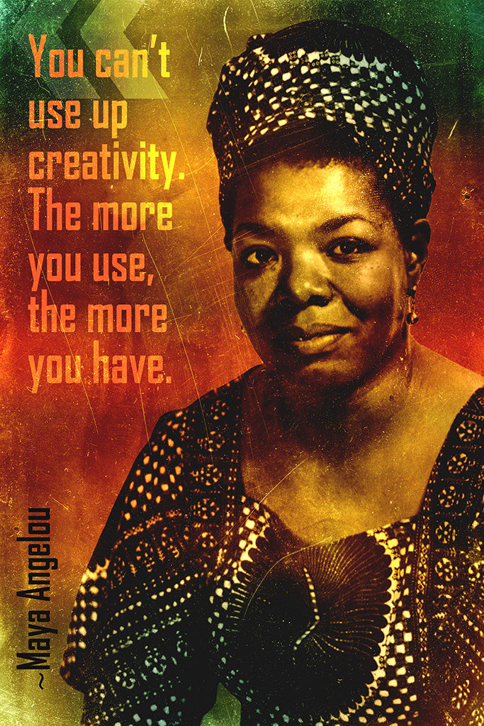Maya Angelou Quote You Can’t Use Up Creativity Poster