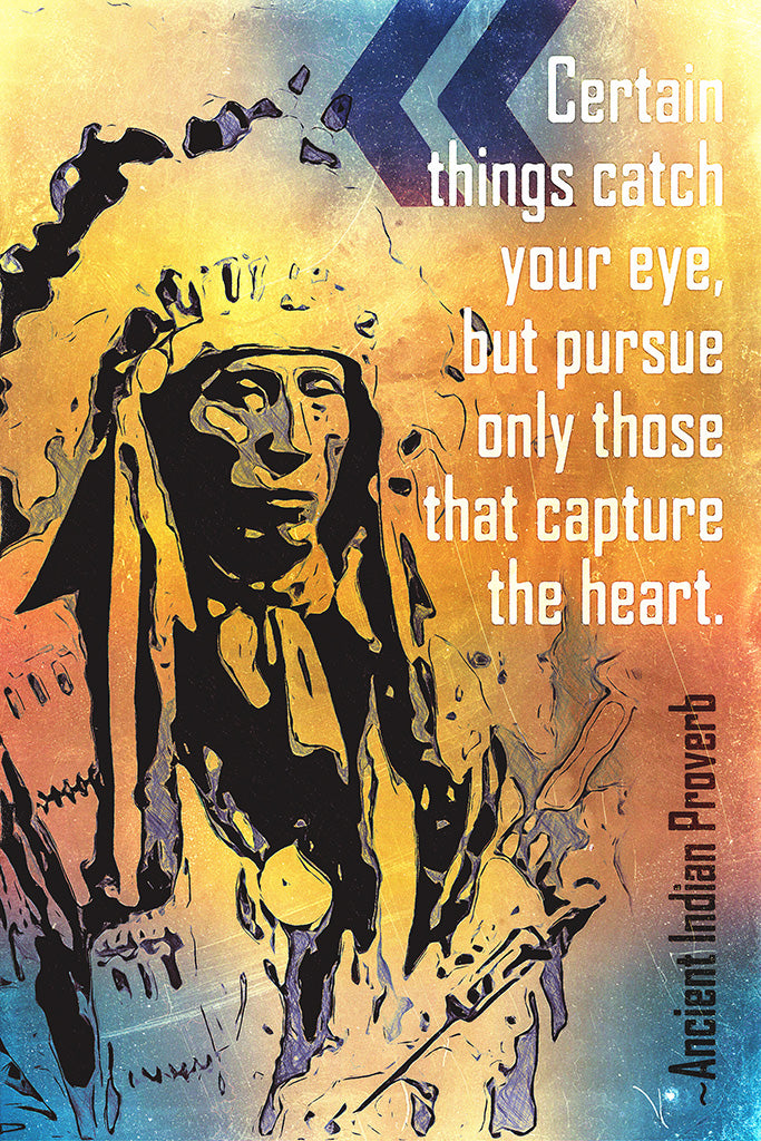 Ancient Indian Proverb Quote Certain Things Catch Your Eye Poster