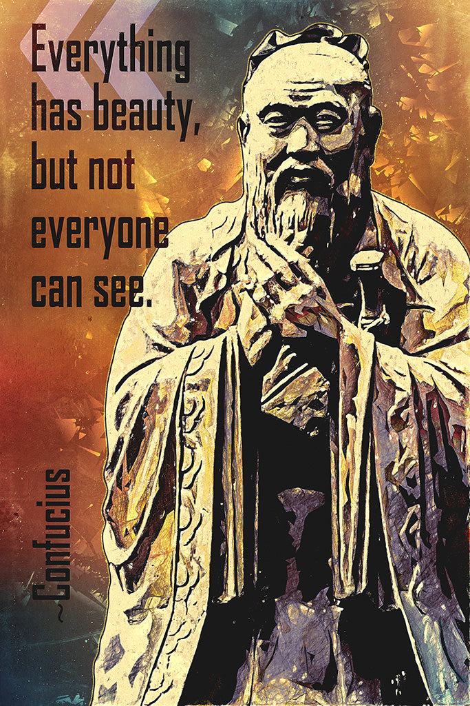 Confucius Quote Everything Has Beauty Poster