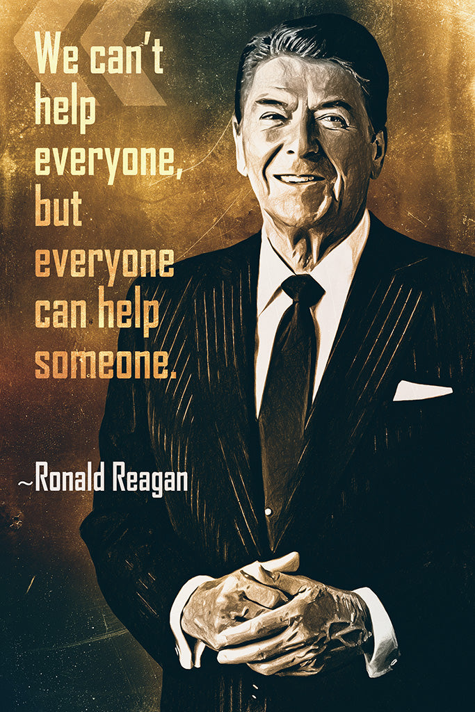 Ronald Reagan Quote We Can’t Help Everyone Poster