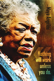 Maya Angelou Quote Nothing Will Work Poster