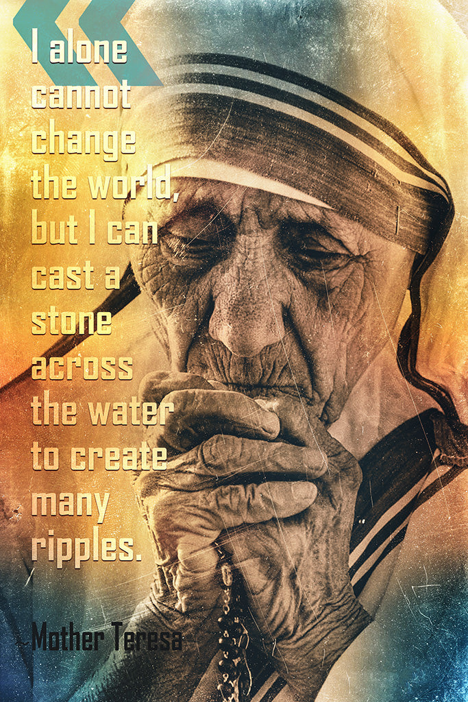 Mother Teresa Quote I Alone Cannot Change Poster