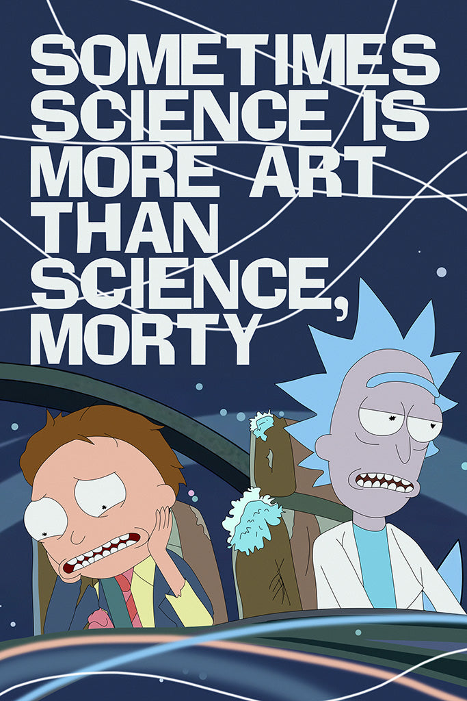 Rick and Morty Quotes Sometimes Science Is More Poster